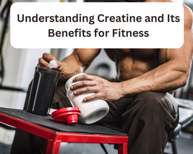 Understanding Creatine and Its Benefits for Fitness