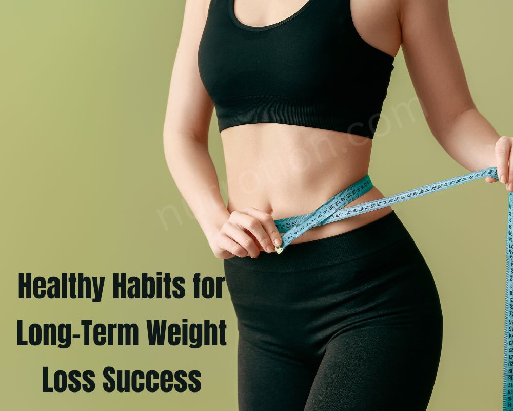 Healthy Habits for Long-Term Weight Loss Success