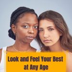 Look and Feel Your Best at Any Age