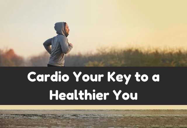 Cardio: Your Key to a Healthier You