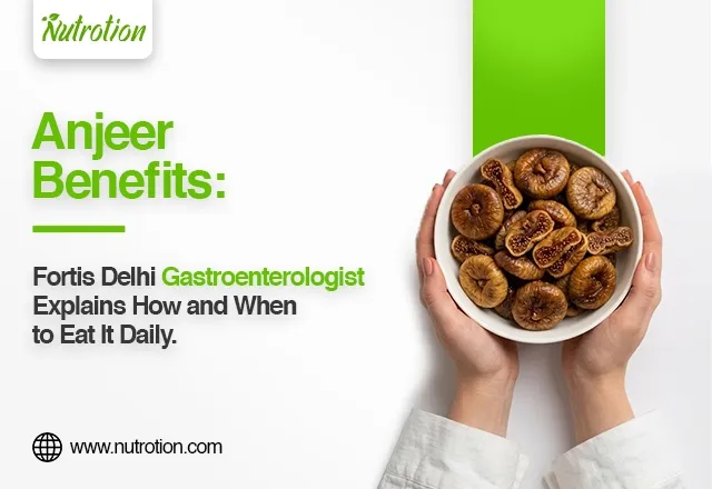 Anjeer Benefits Explains How and When to Eat It Daily - Nutrotion.com