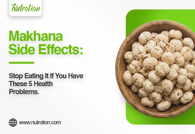 Makhana Side Effects Who Should Avoid Eating Fox Nuts - Nutrotion.com
